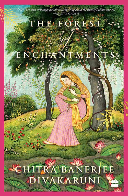 Chitra Banerjee Divakaruni, The Forest of Enchantments. Published 2019 by HarperCollins India. ISBN-10: 978- 9353025982 ISBN-13: 978- 9353025984.