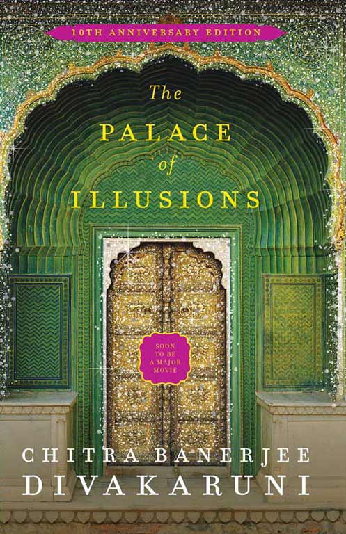 Chitra Banerjee Divakaruni, The Palace of Illusions. Published 2008 by Doubleday. ISBN-10: 978- 0385515995 ISBN-13: 978- 0385515993.